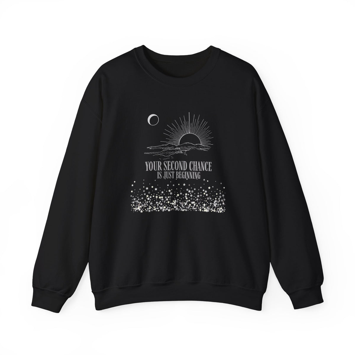 Crewneck Sweatshirt - "Your Second Chance Is Just Beginning" Inspirational Sun & Moon Design