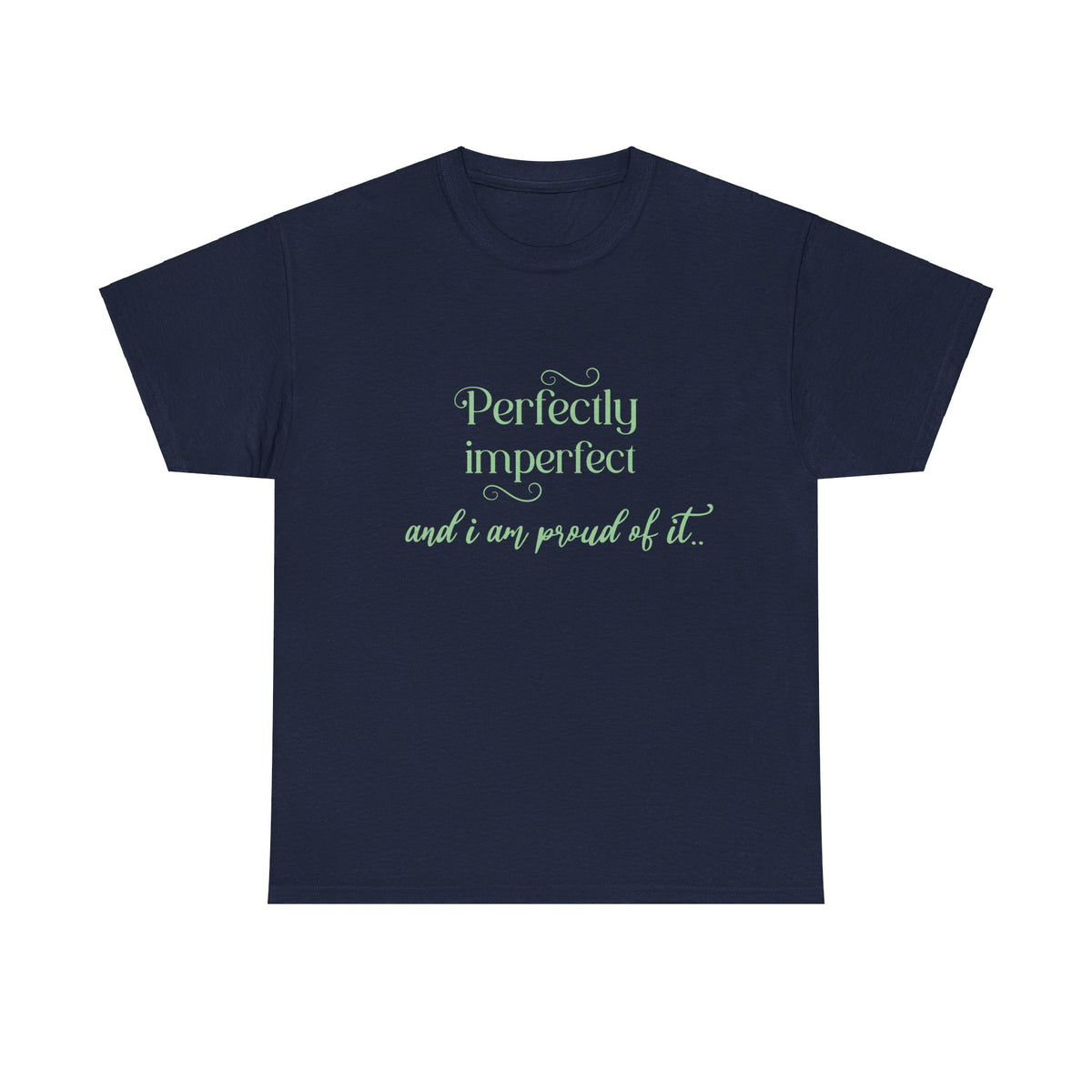 Imperfectly Perfect and Proud of it Tshirt