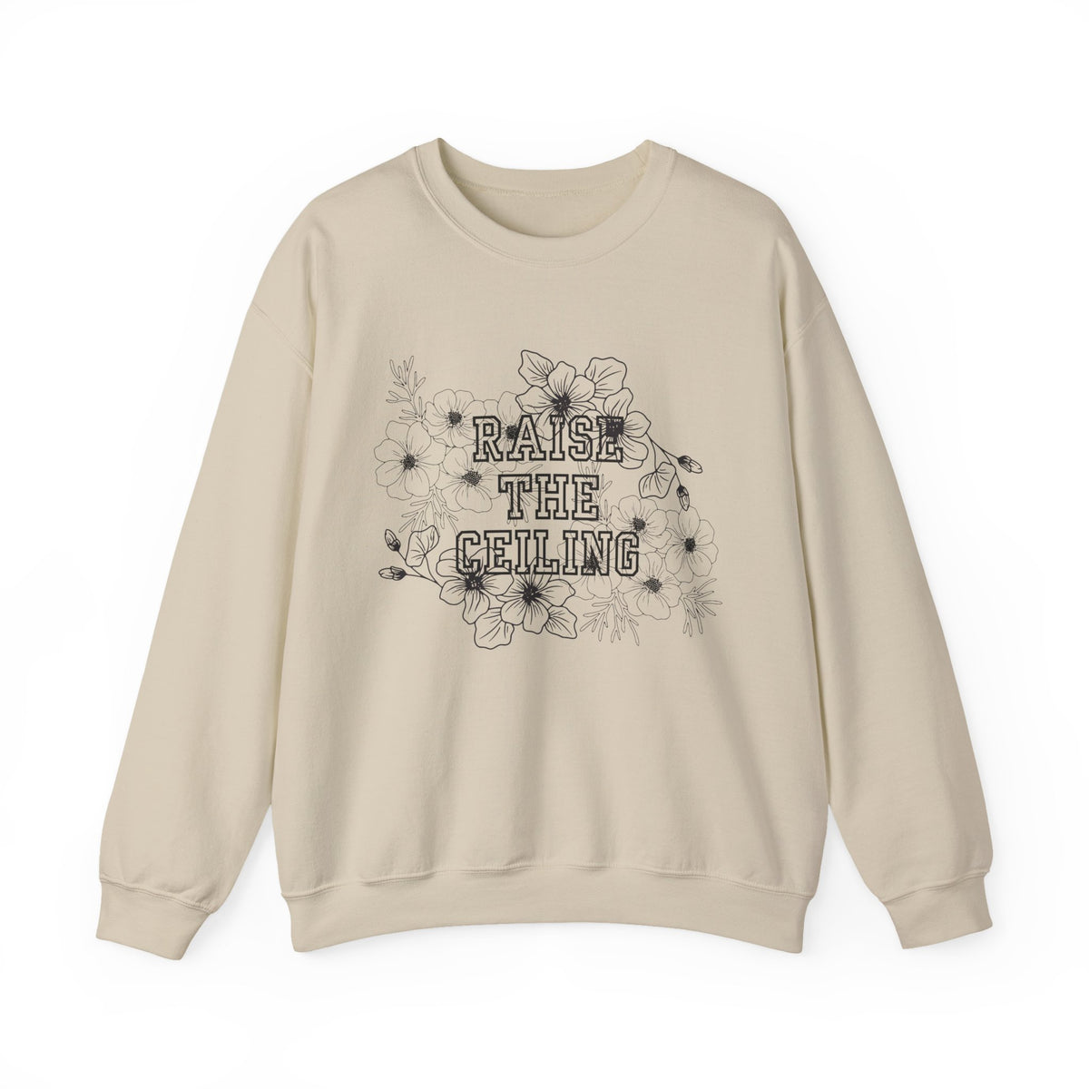 Crewneck Sweatshirt — "Raise the Ceiling" Floral Graphic