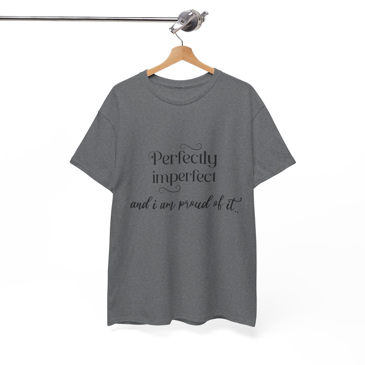 Imperfectly Perfect and Proud of it Tshirt