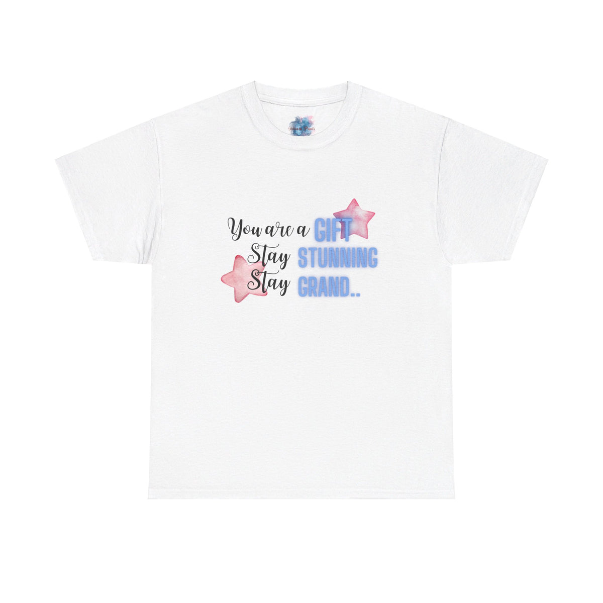 You are a Gift Stay Stunning Stay Grand Tshirt