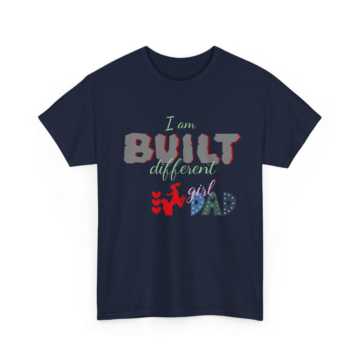 "I Am Built Different" Girl Dad T-shirt