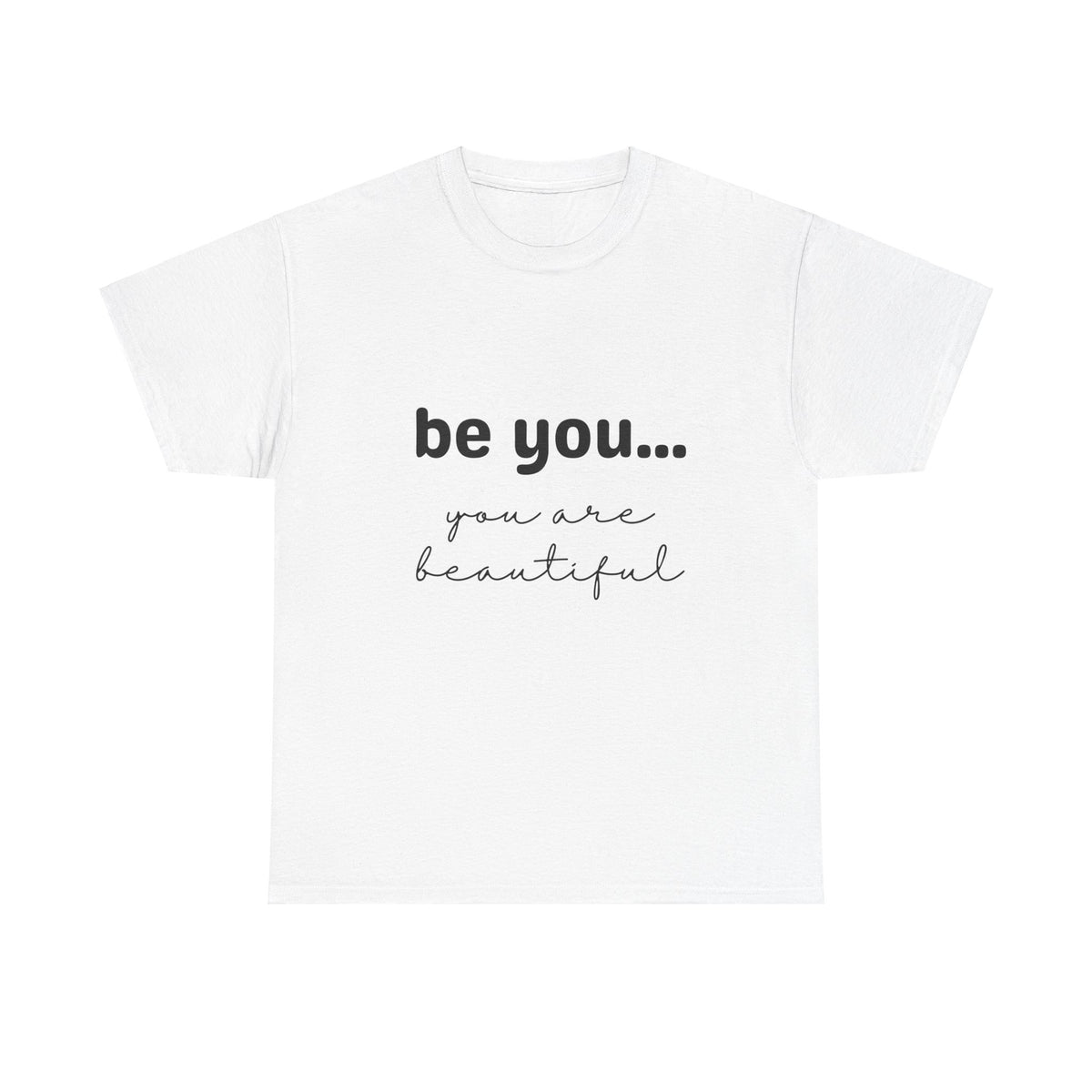 Be You It Is Beautiful Tshirt