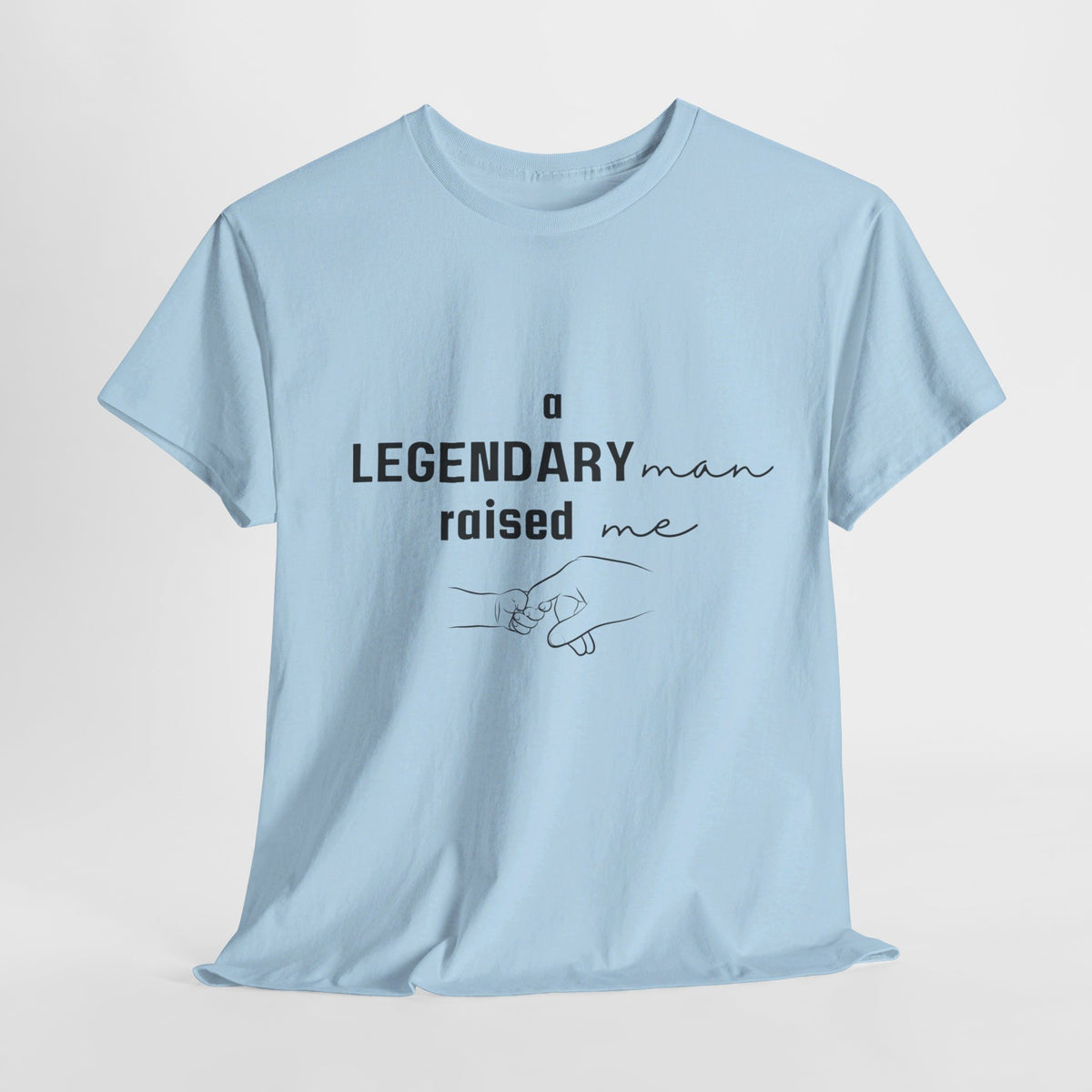 Legendary Man Raised Me Tshirt