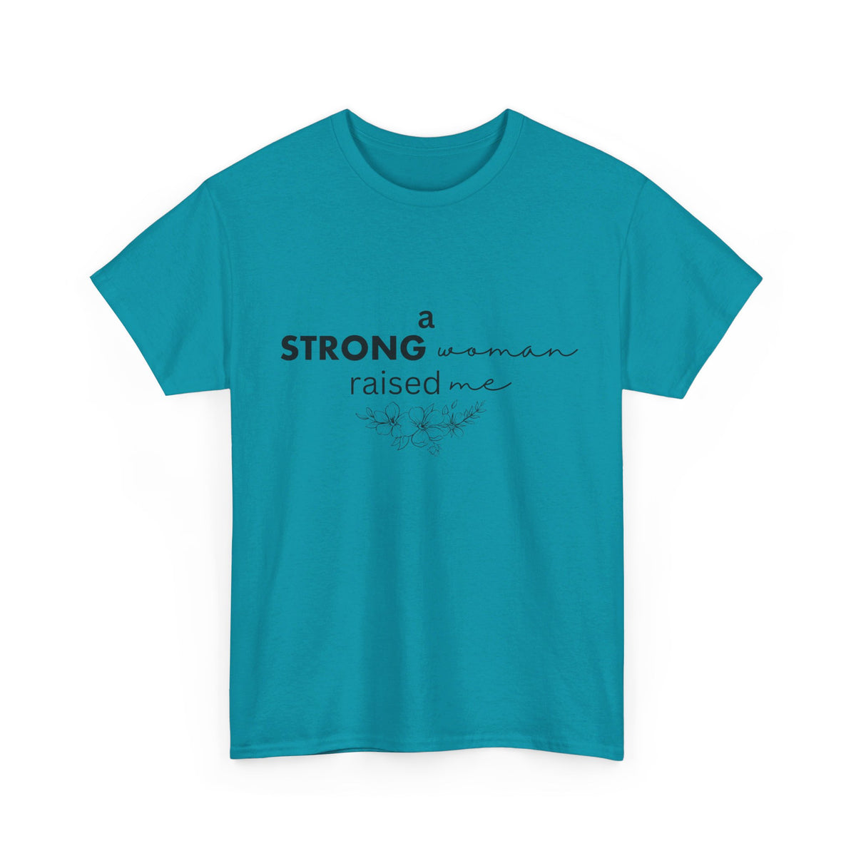 Strong Woman Raised Me Tshirt