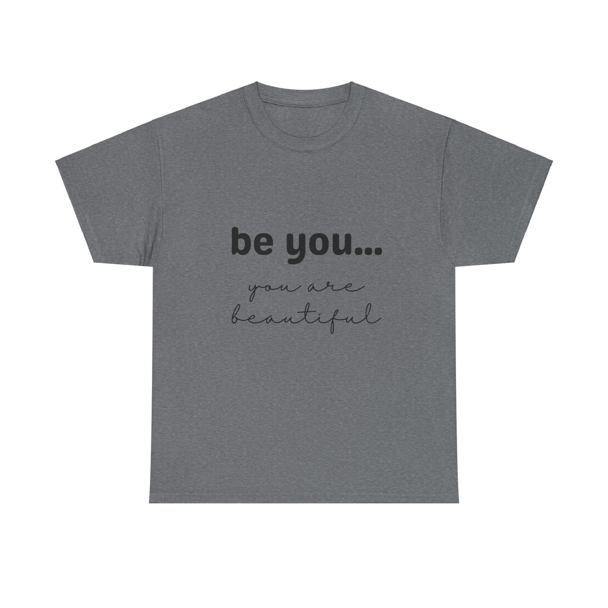 Be You It Is Beautiful Tshirt