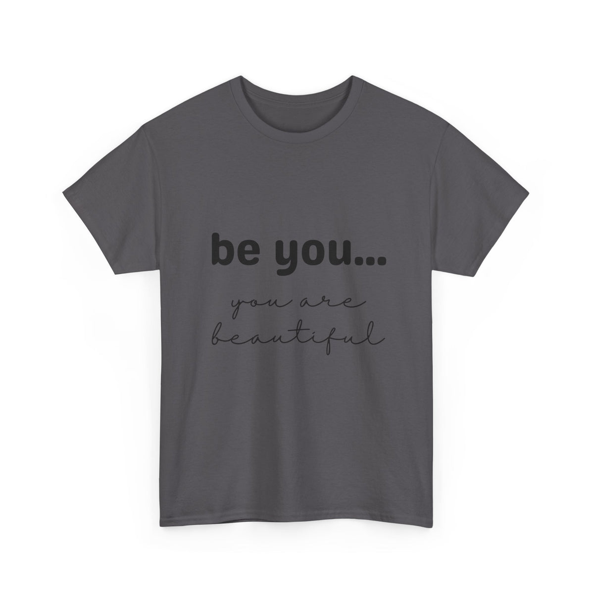 Be You It Is Beautiful Tshirt