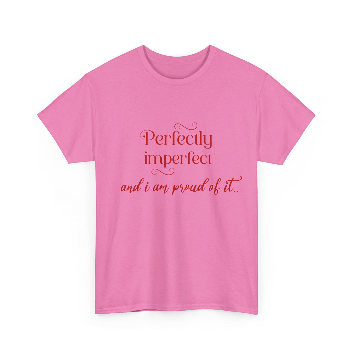 Imperfectly Perfect and Proud of it Tshirt