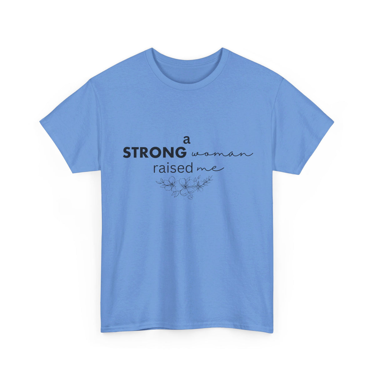 Strong Woman Raised Me Tshirt