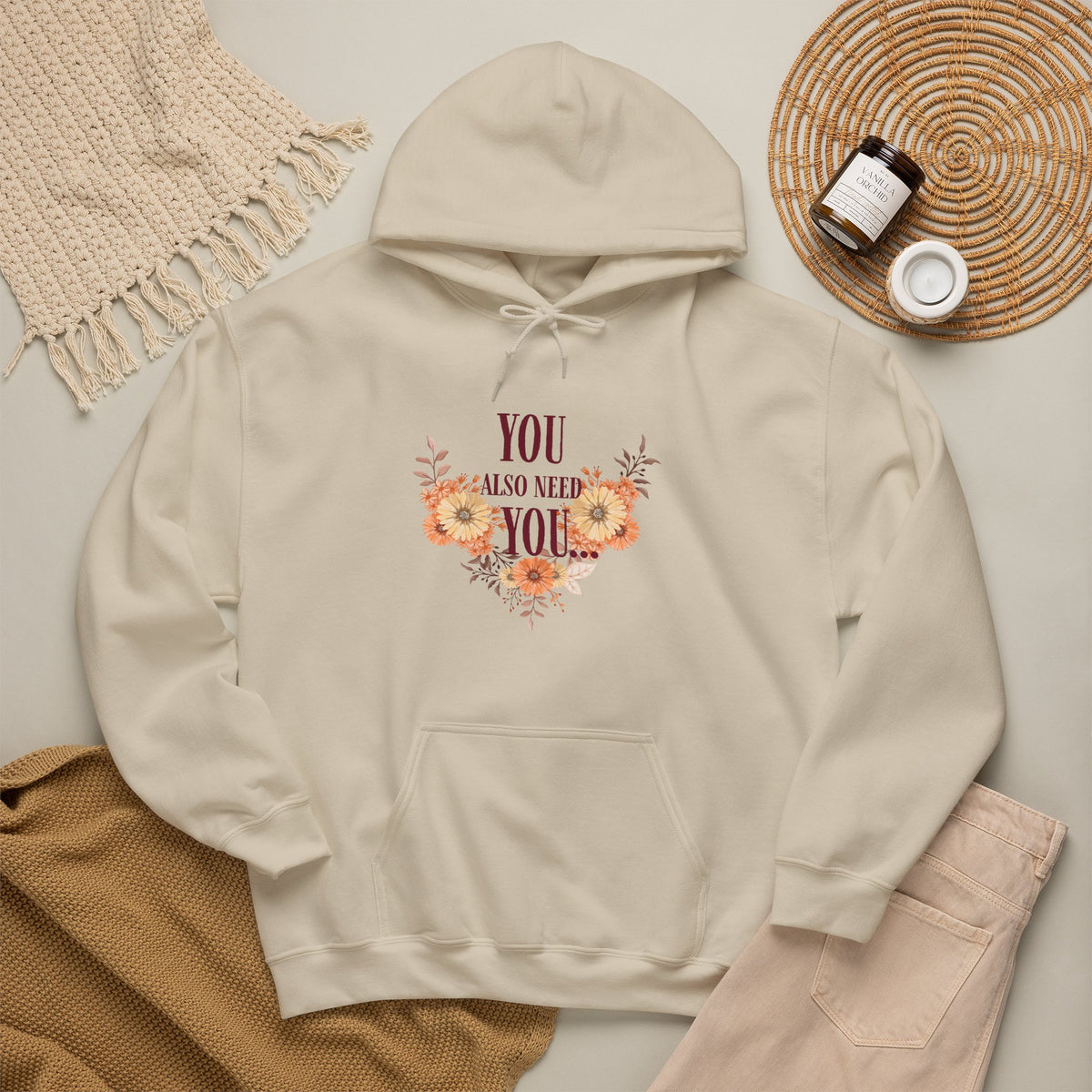 You Also Need You Floral Hoodie – Self-Love Inspirational Pullover