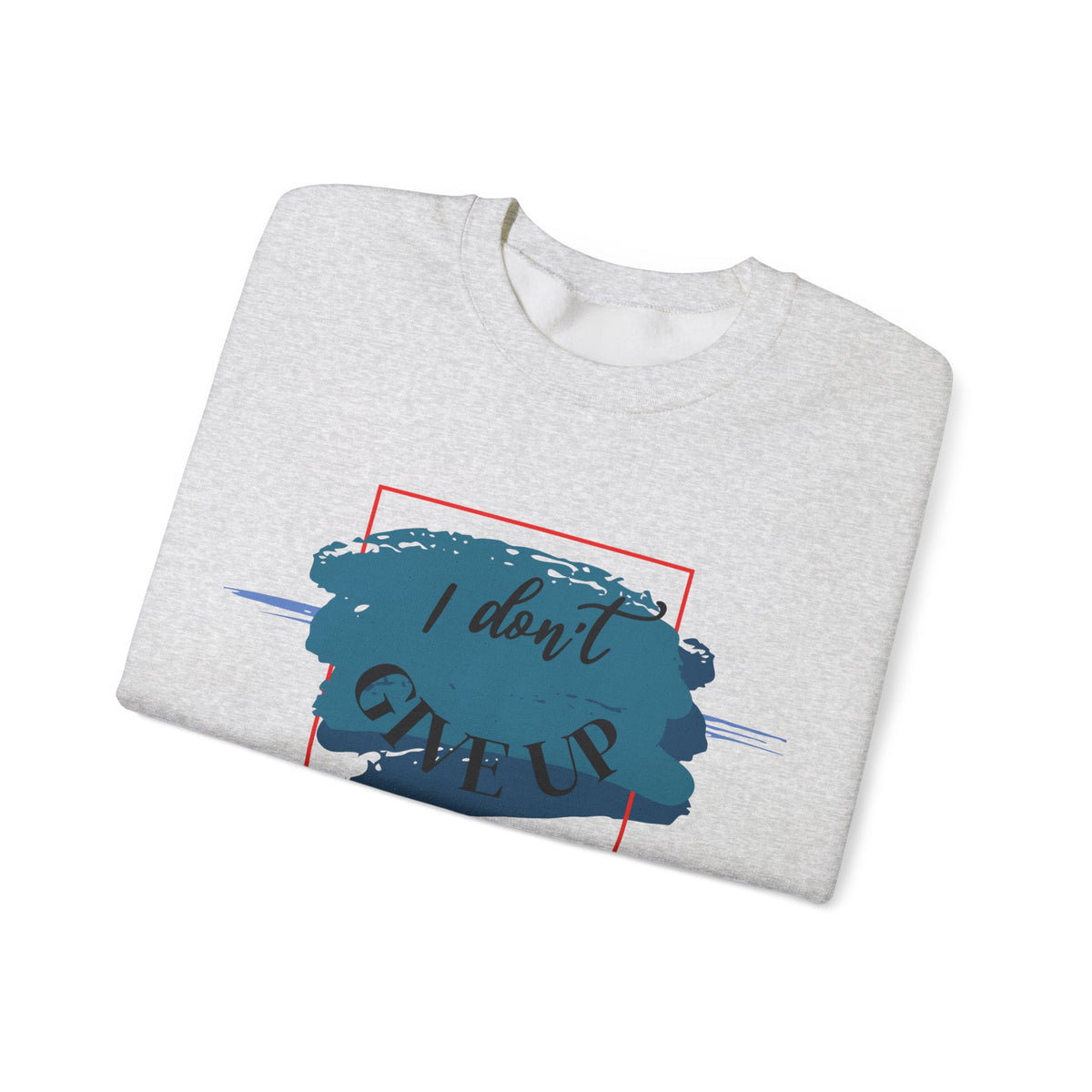 Don't Give Up Crewneck Sweatshirt