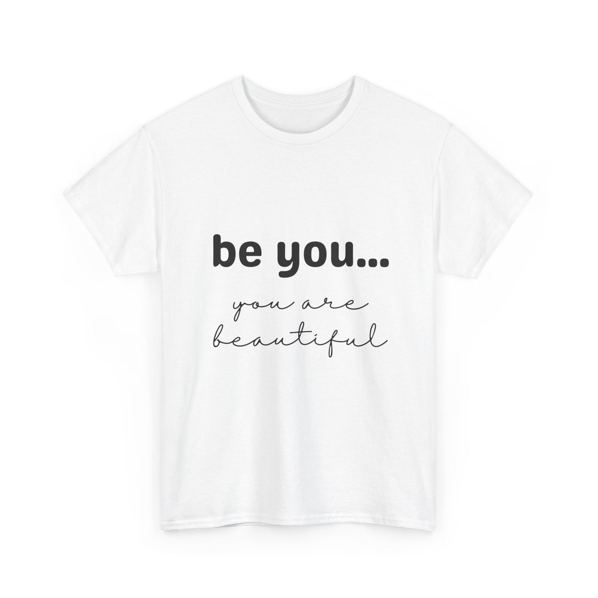 Be You It Is Beautiful Tshirt