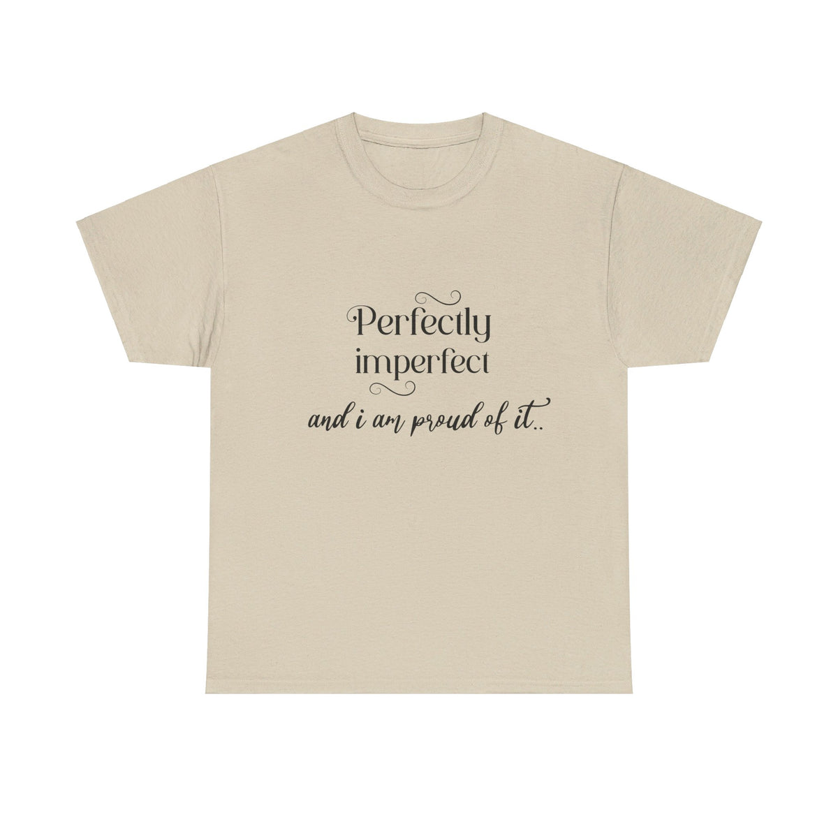 Imperfectly Perfect and Proud of it Tshirt