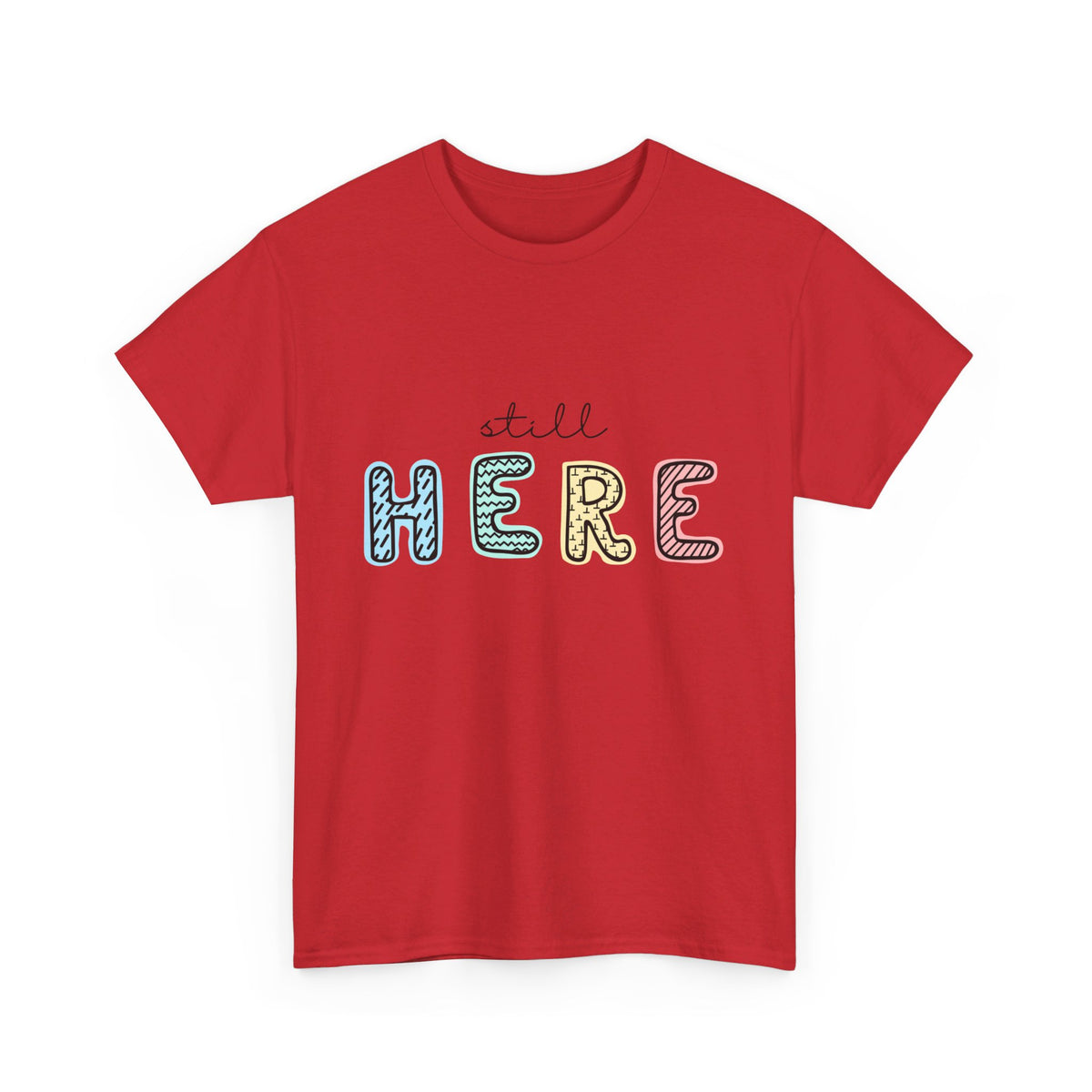 Still Here Tshirt