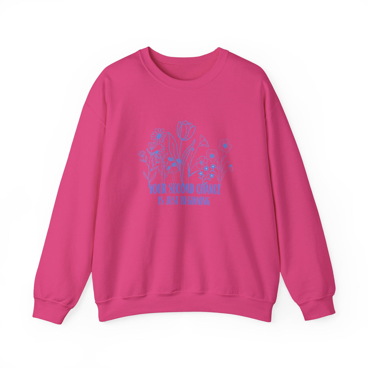 Your Second Chance Is Just Beginning Floral Inspirational Sweatshirt