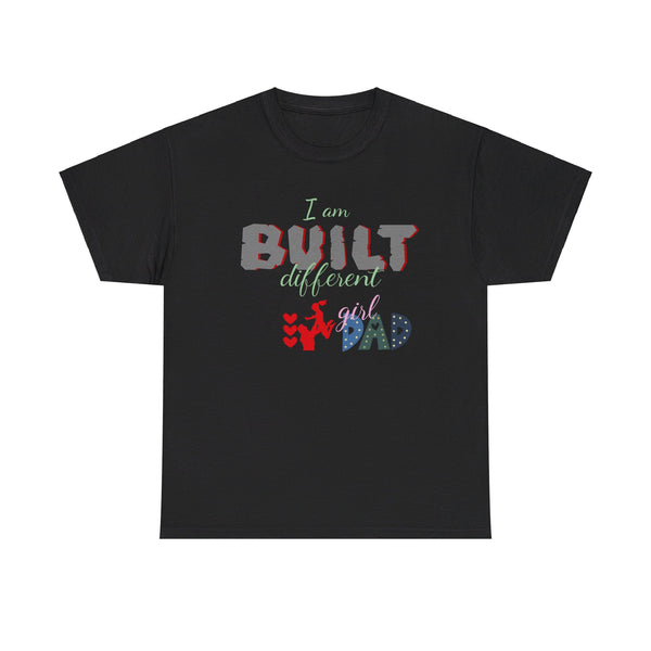 I Am Built Different- Girl Dad Tshirt