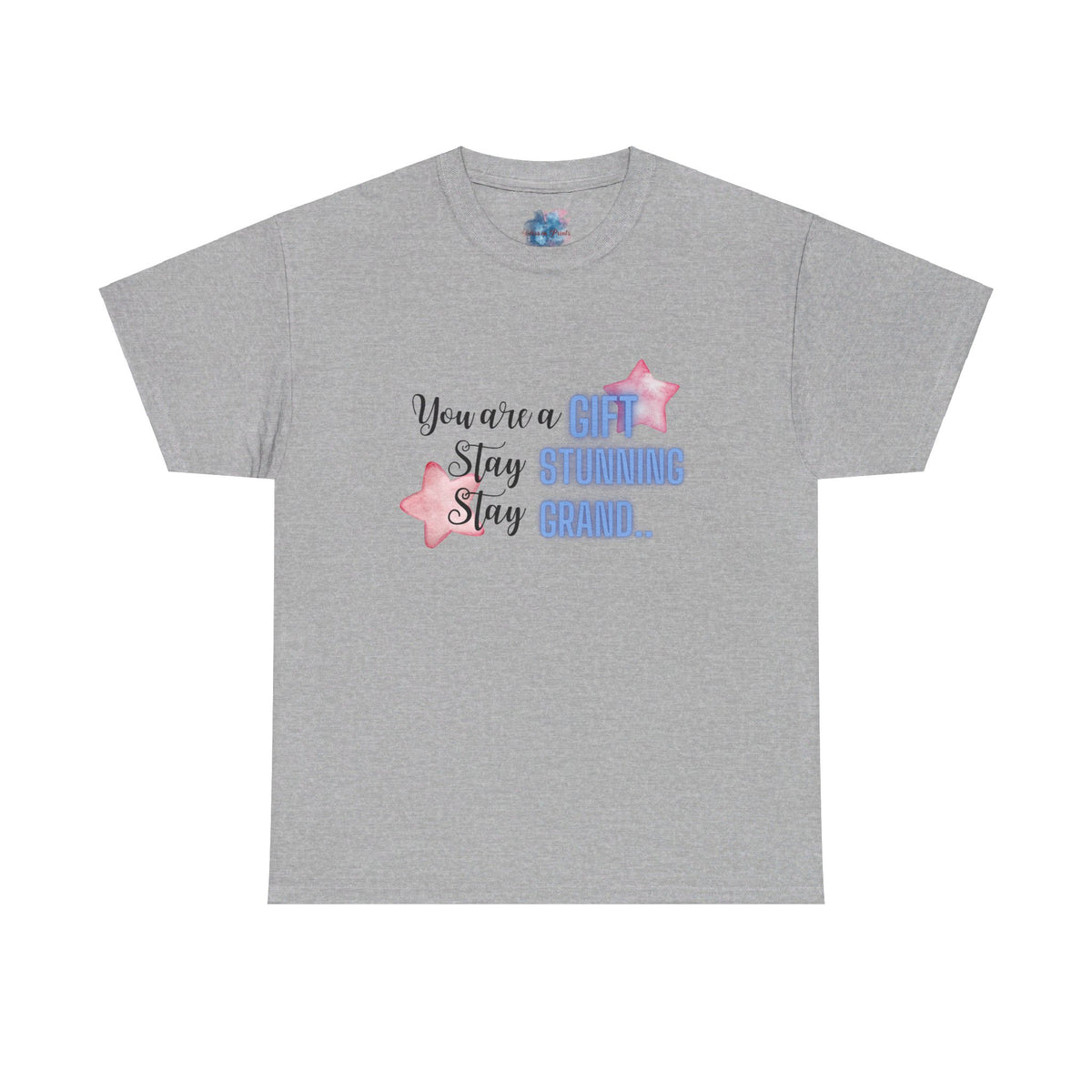 You are a Gift Stay Stunning Stay Grand Tshirt