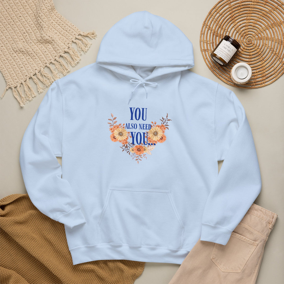 You Also Need You Floral Hoodie – Self-Love Inspirational Pullover