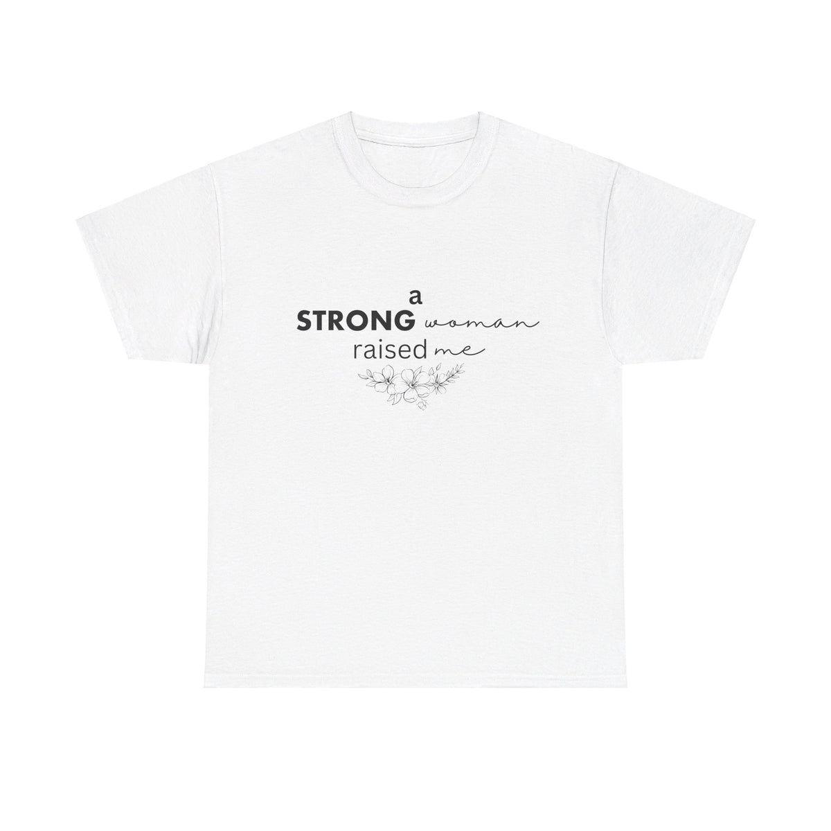 Strong Woman Raised Me Tshirt
