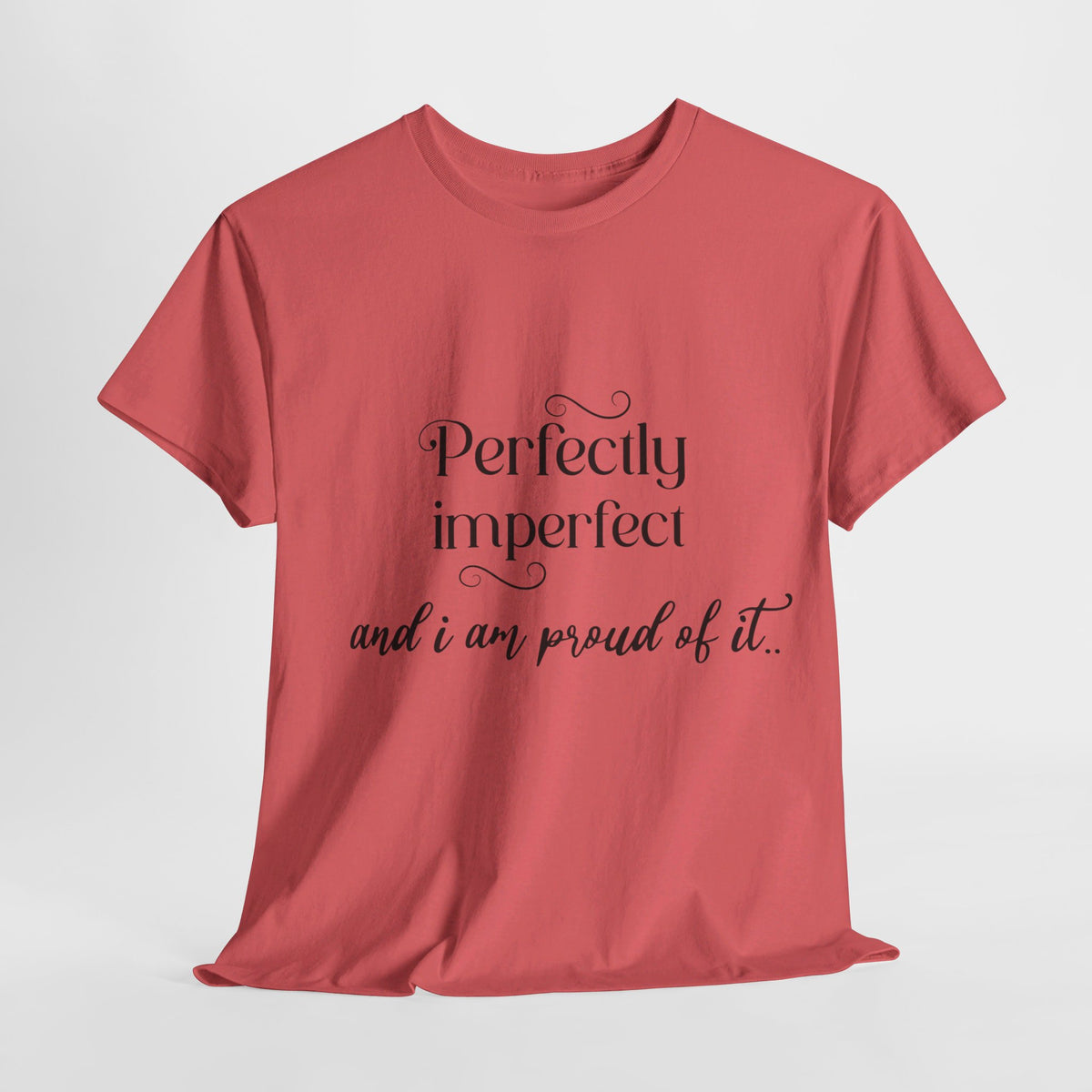 Imperfectly Perfect and Proud of it Tshirt