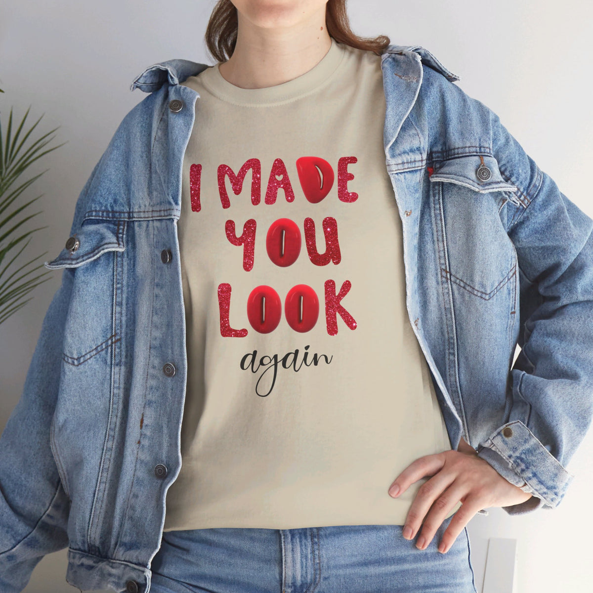 I Made You Look Again Tshirt