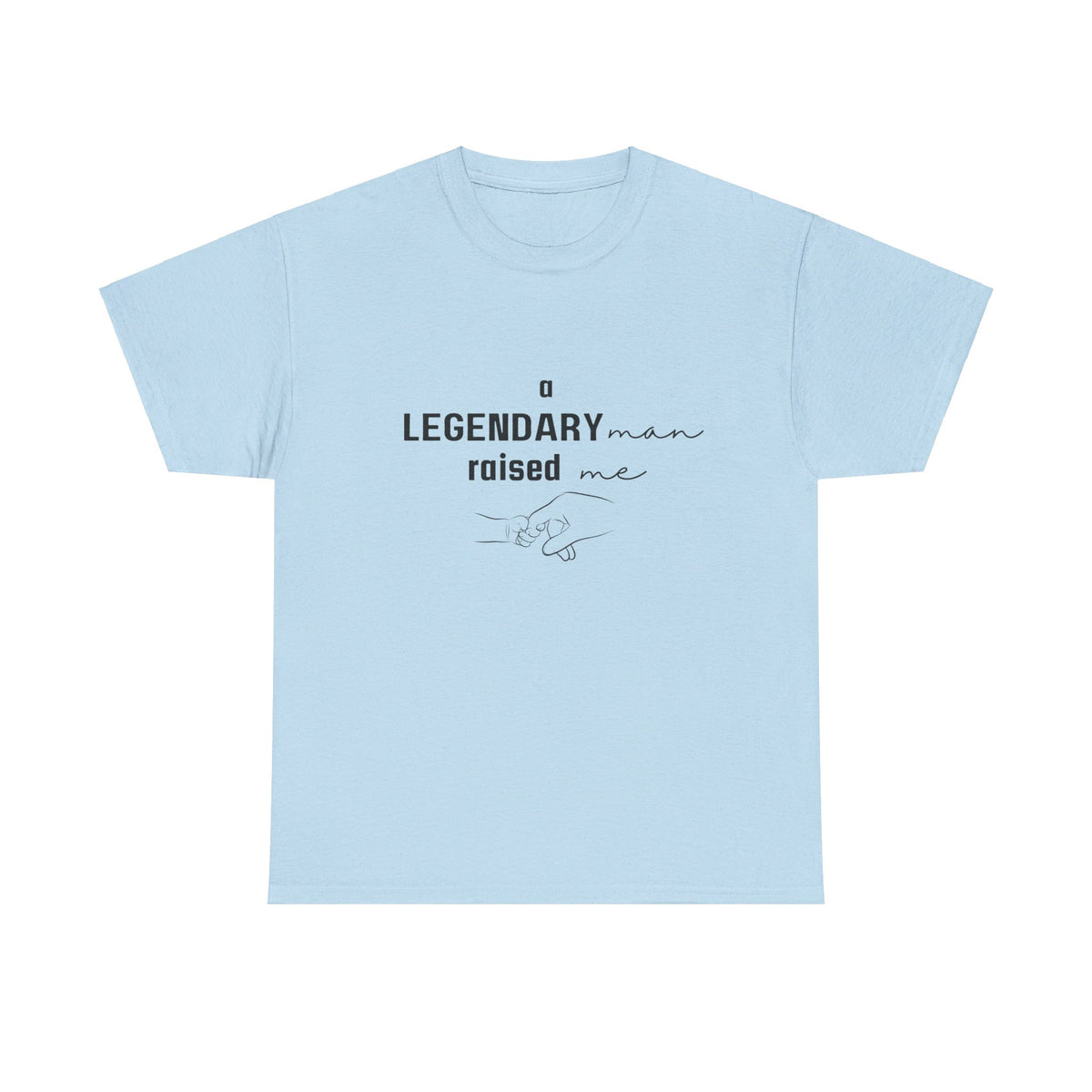 Legendary Man Raised Me Tshirt