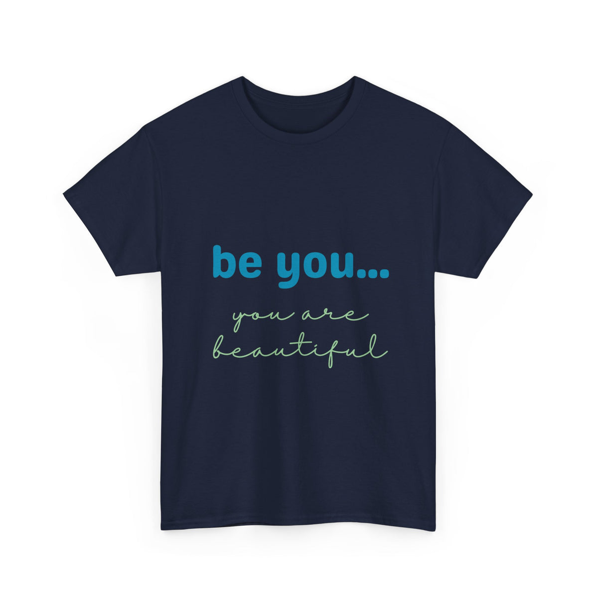 Be You It Is Beautiful Tshirt