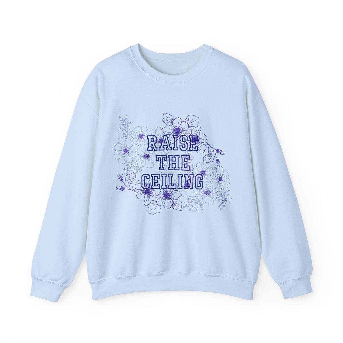 Crewneck Sweatshirt — "Raise the Ceiling" Floral Graphic