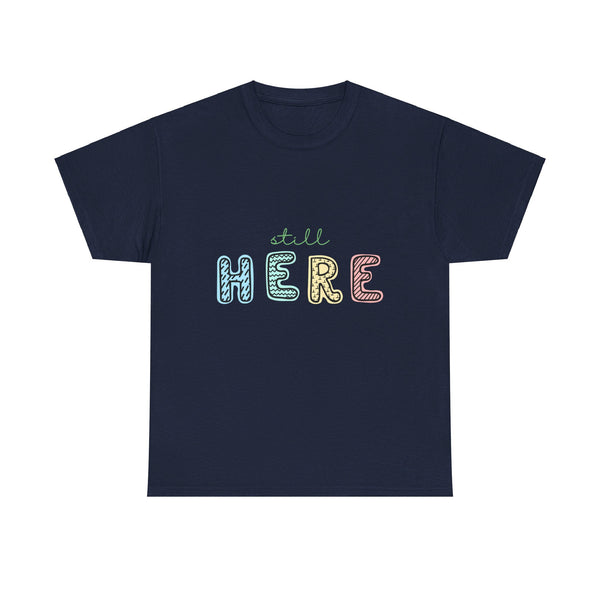 Still Here Tshirt