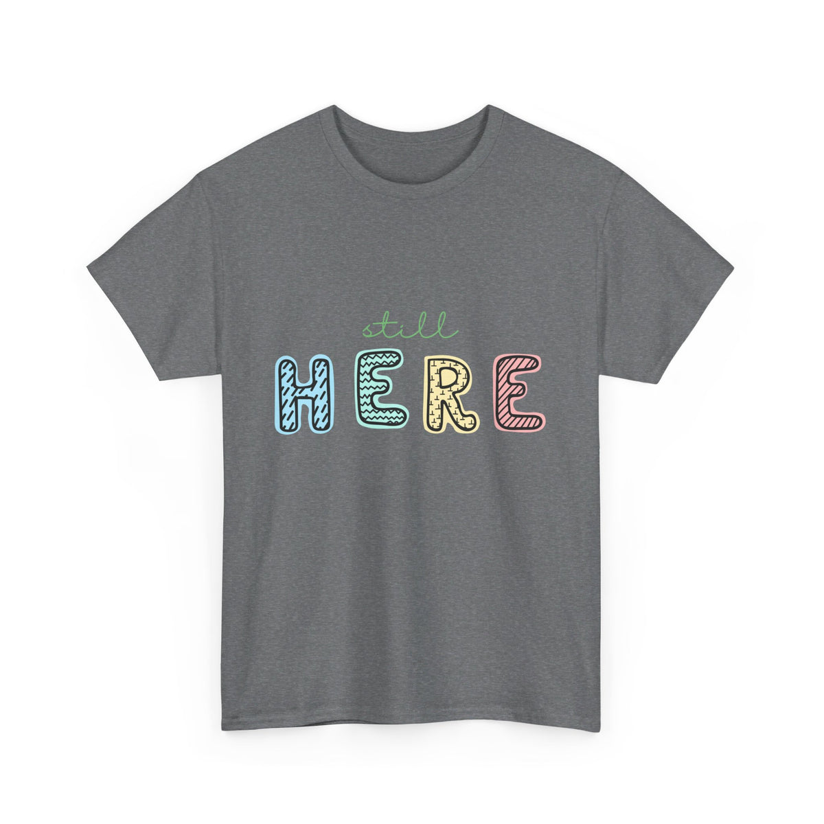 Still Here Tshirt