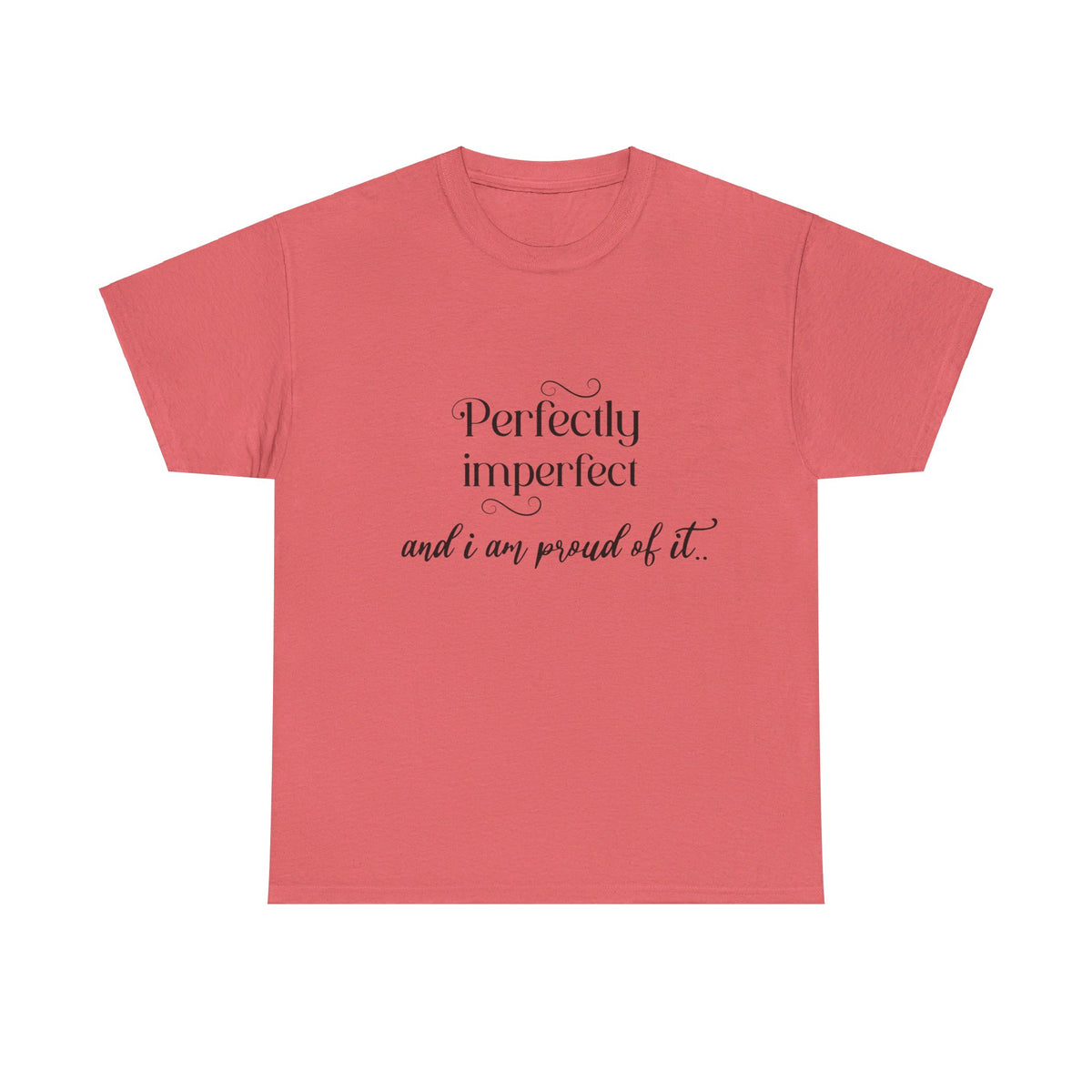 Imperfectly Perfect and Proud of it Tshirt