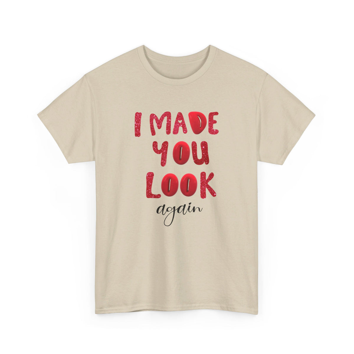 I Made You Look Again Tshirt