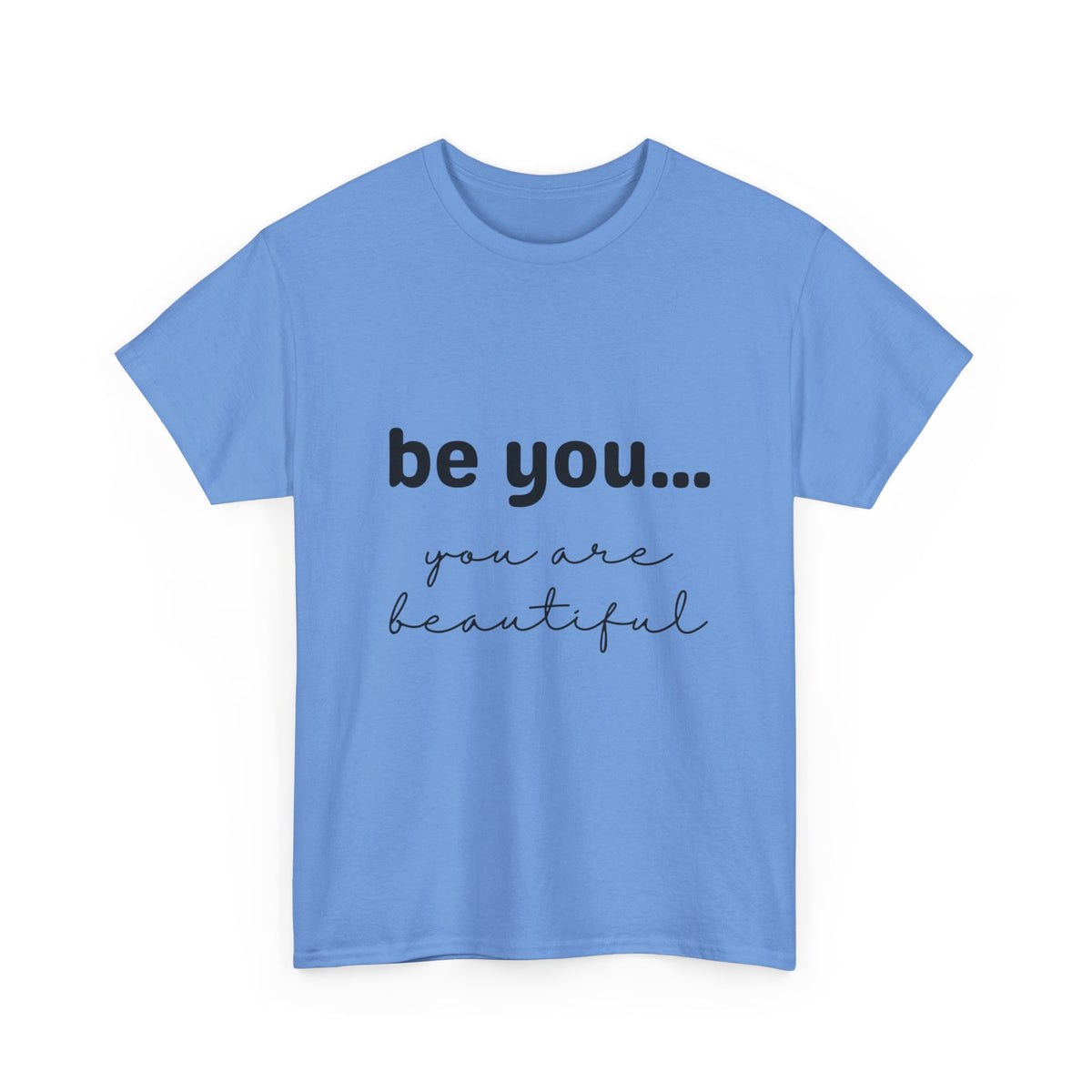 Be You It Is Beautiful Tshirt