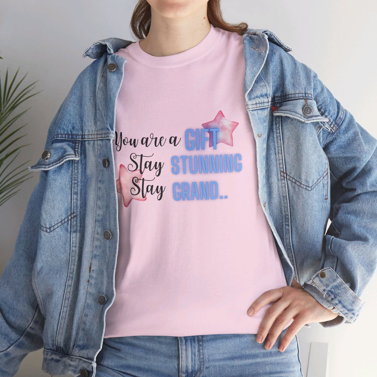 You are a Gift Stay Stunning Stay Grand Tshirt