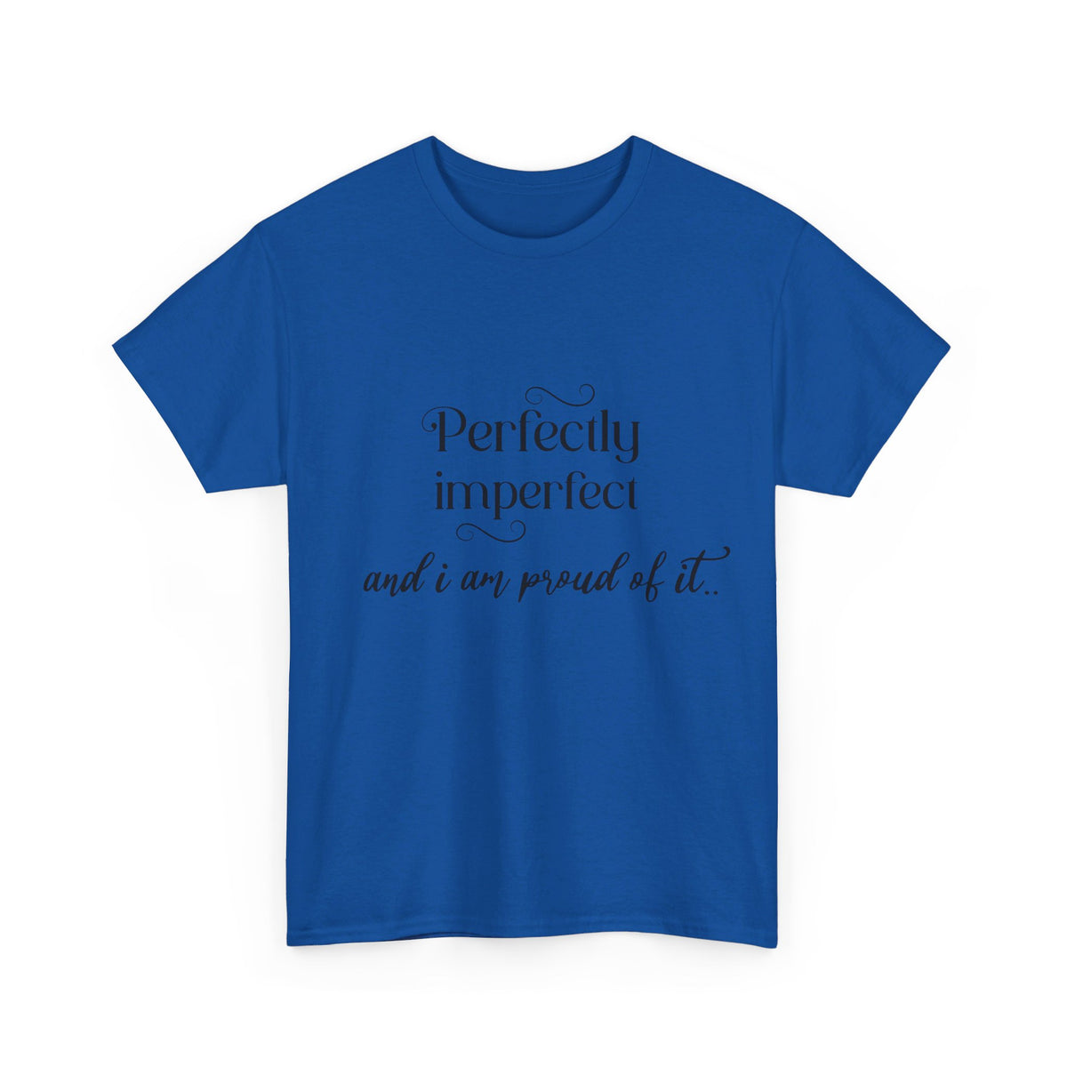 Imperfectly Perfect and Proud of it Tshirt