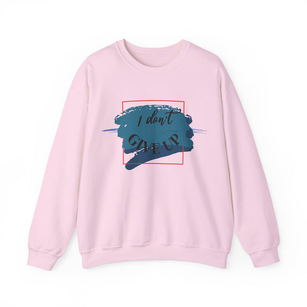 Don't Give Up Crewneck Sweatshirt