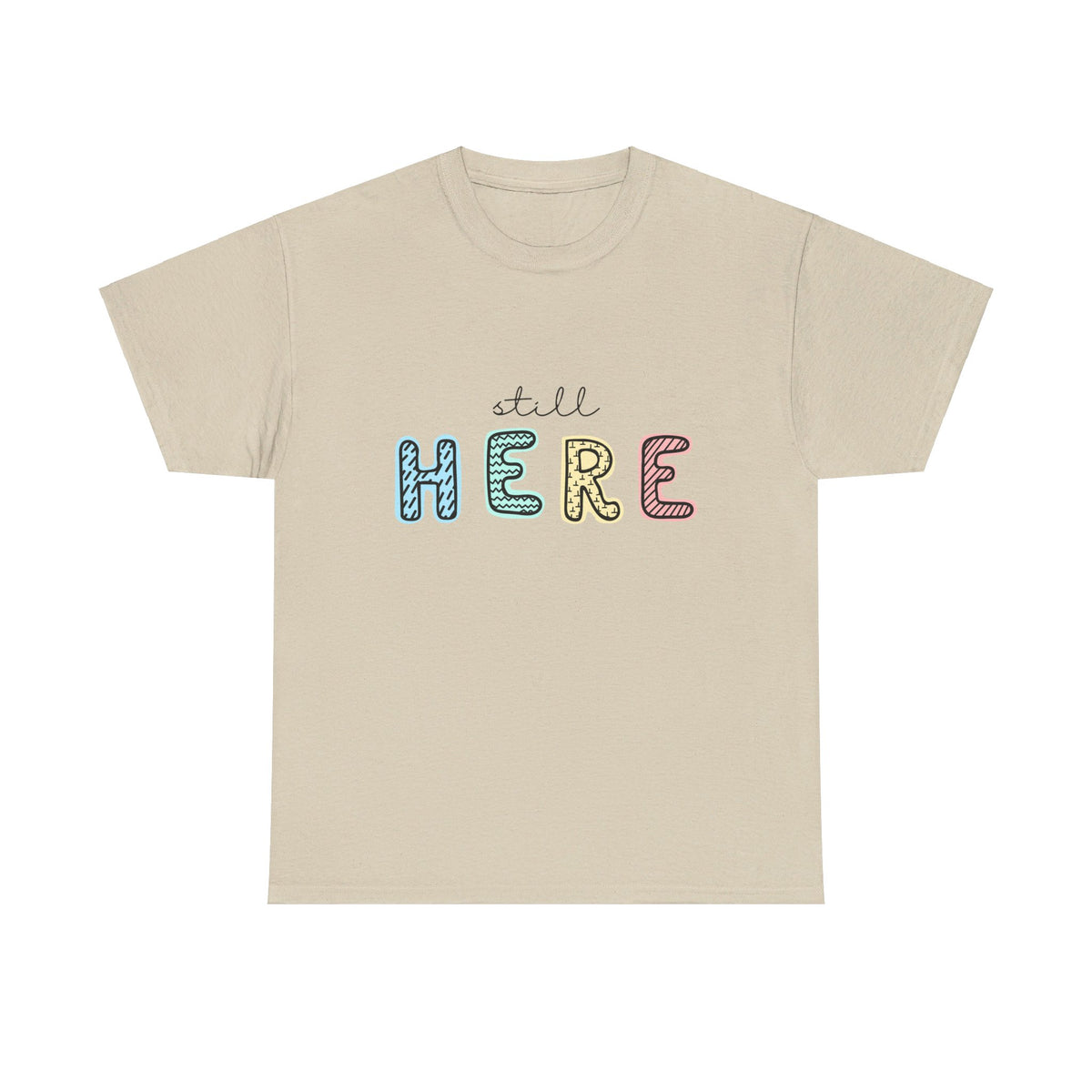 Still Here Tshirt