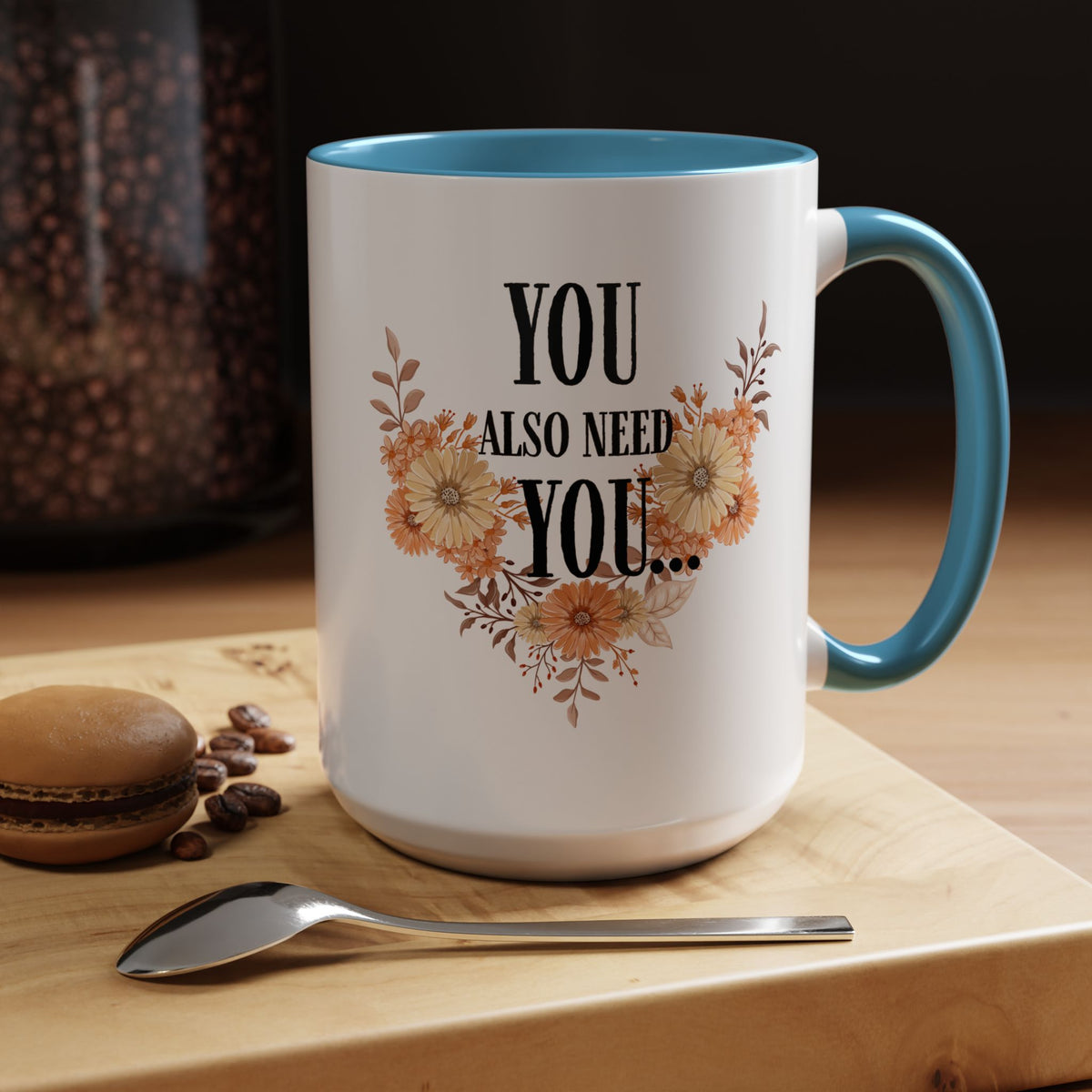 Coffee Mug — "You Also Need You" Floral Self-Care Accent Mug (11/15oz)