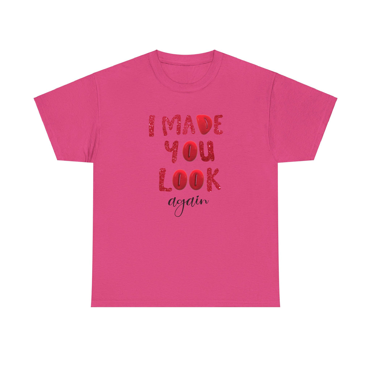 I Made You Look Again Tshirt