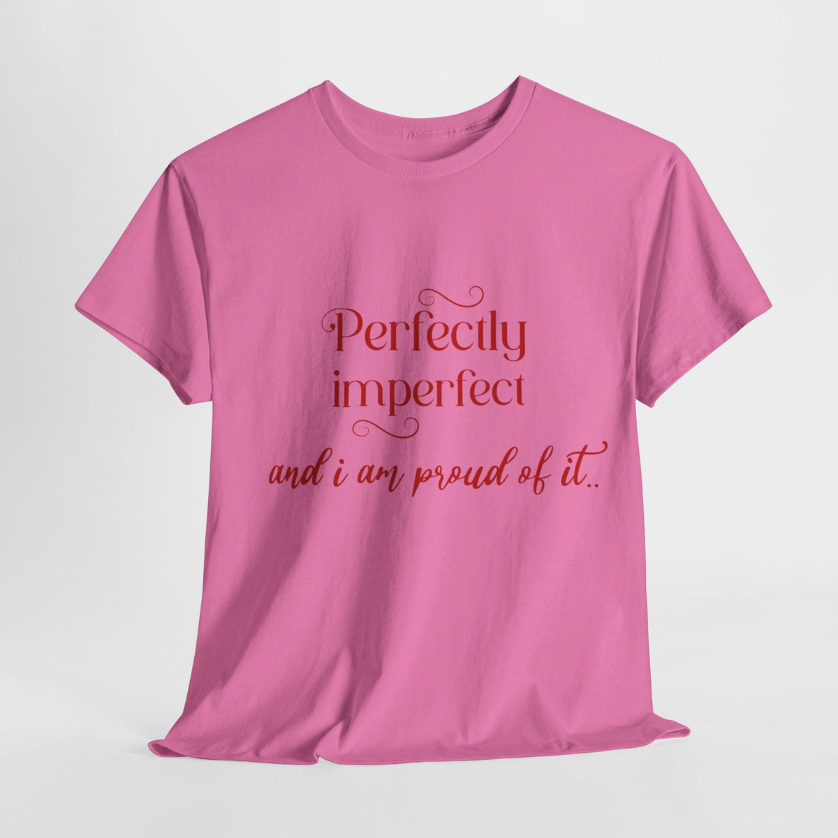 Imperfectly Perfect and Proud of it Tshirt