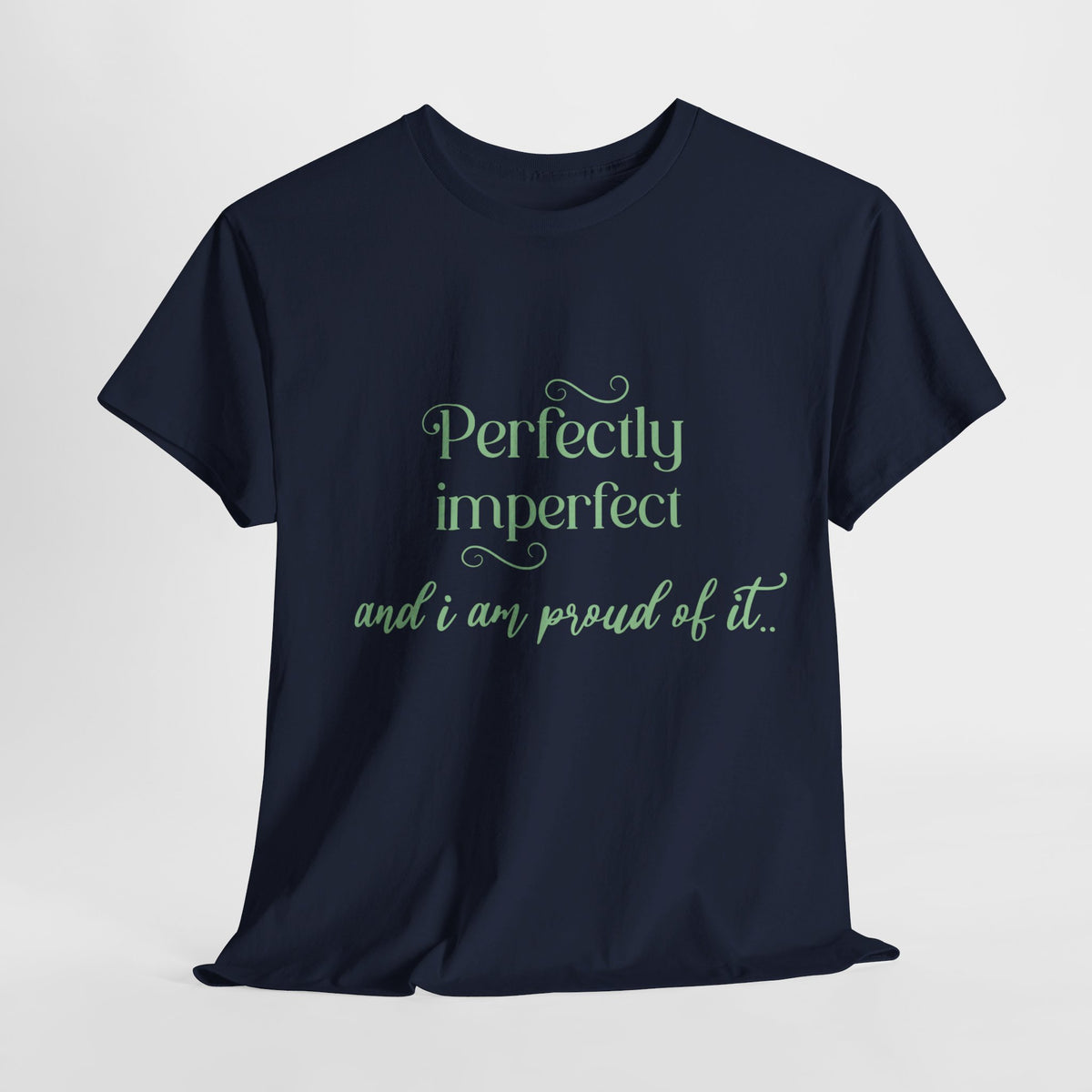 Imperfectly Perfect and Proud of it Tshirt