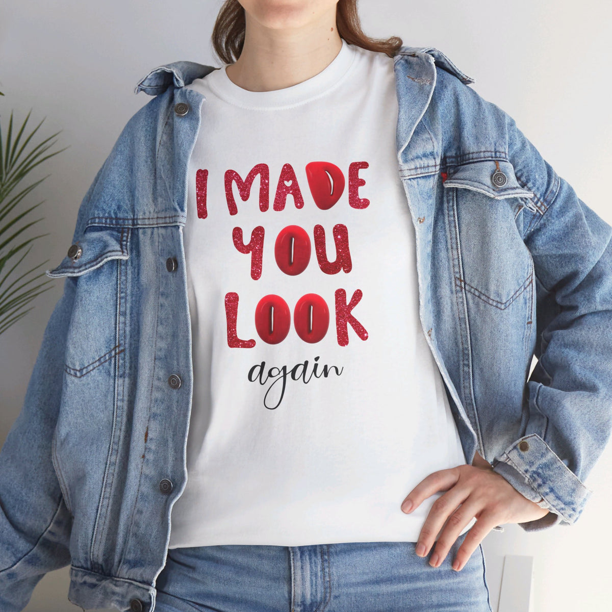 I Made You Look Again Tshirt