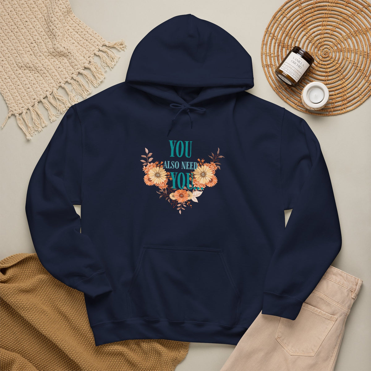 You Also Need You Floral Hoodie – Self-Love Inspirational Pullover