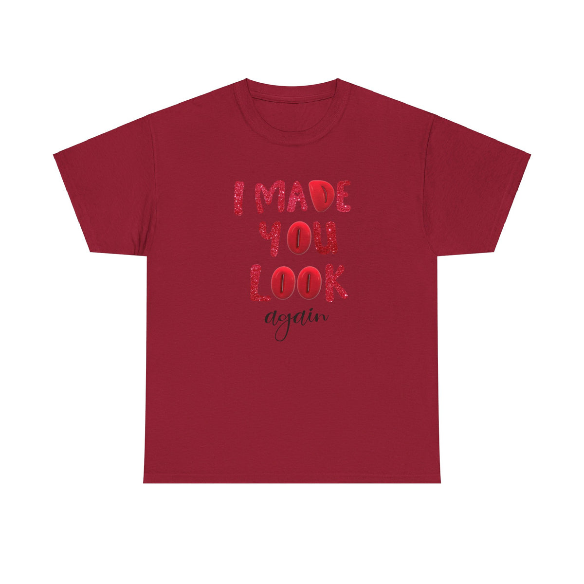 I Made You Look Again Tshirt