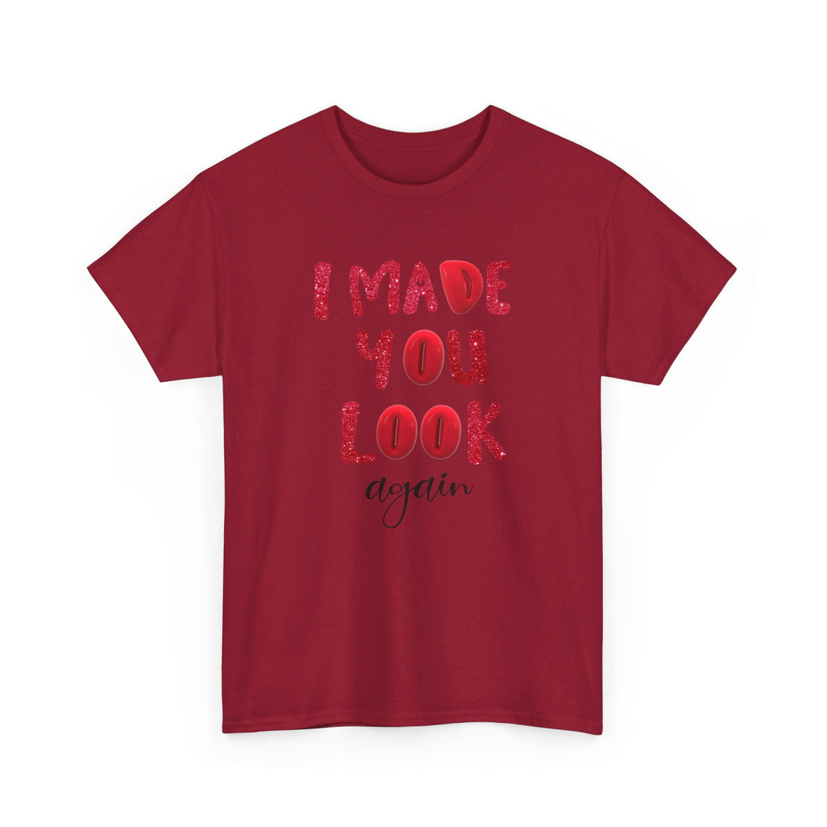 I Made You Look Again Tshirt