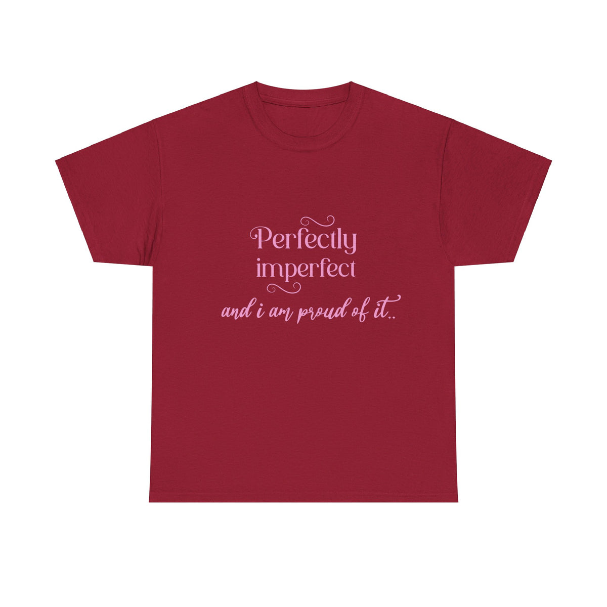Imperfectly Perfect and Proud of it Tshirt