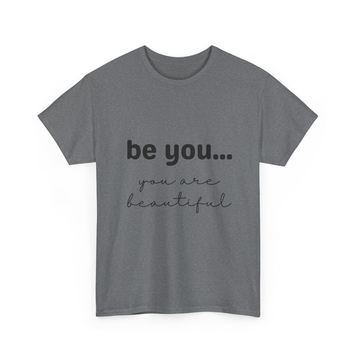 Be You It Is Beautiful Tshirt