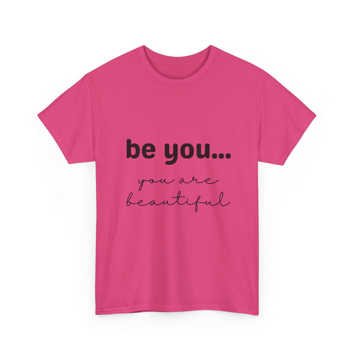 Be You It Is Beautiful Tshirt