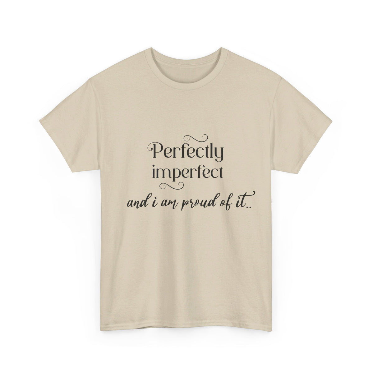 Imperfectly Perfect and Proud of it Tshirt