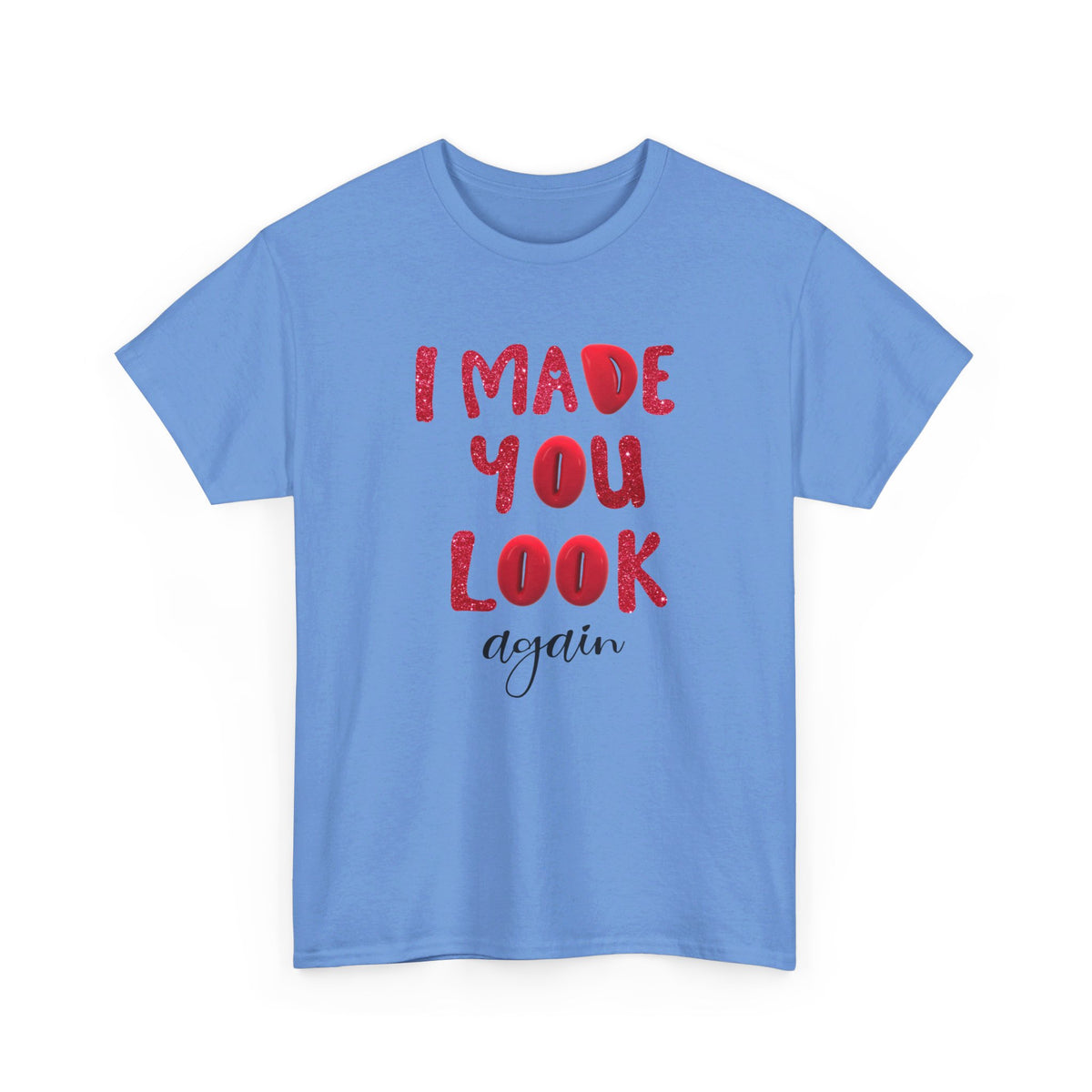 I Made You Look Again Tshirt